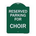 Signmission Designer Series Parking Reserved for Choir, Green & White Aluminum Sign, 18" x 24", GW-1824-23396 A-DES-GW-1824-23396